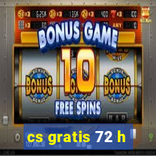 cs gratis 72 h